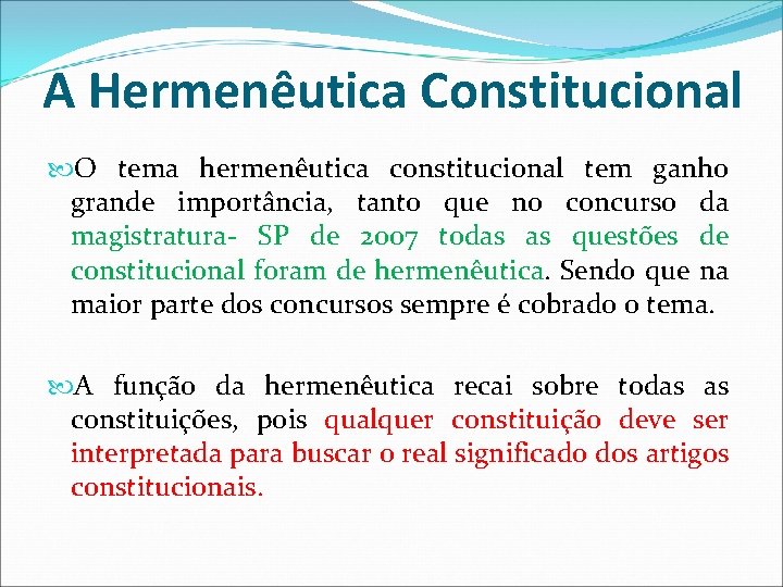 A Hermenêutica Constitucional O tema hermenêutica constitucional tem ganho grande importância, tanto que no A Hermenêutica Constitucional O tema hermenêutica constitucional tem ganho grande importância, tanto que no