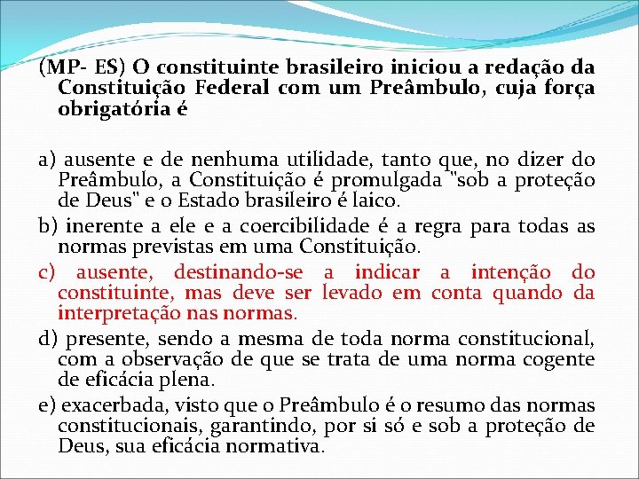 (MP- ES) O constituinte brasileiro iniciou a redação da Constituição Federal com um Preâmbulo, (MP- ES) O constituinte brasileiro iniciou a redação da Constituição Federal com um Preâmbulo,