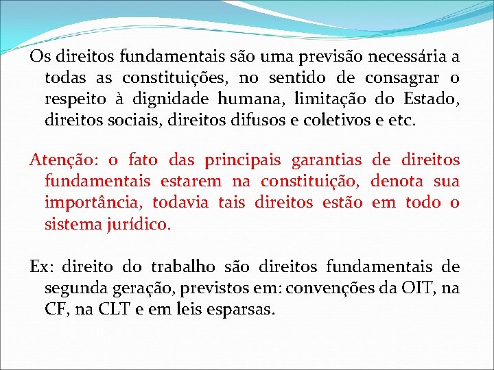 Os direitos fundamentais são uma previsão necessária a todas as constituições, no sentido de Os direitos fundamentais são uma previsão necessária a todas as constituições, no sentido de