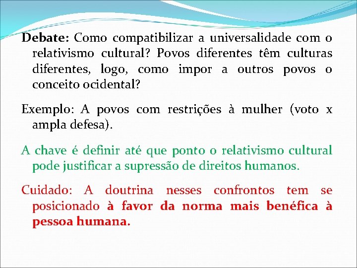 Debate: Como compatibilizar a universalidade com o relativismo cultural? Povos diferentes têm culturas diferentes, Debate: Como compatibilizar a universalidade com o relativismo cultural? Povos diferentes têm culturas diferentes,