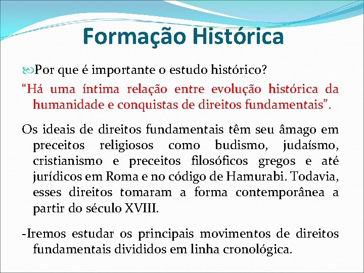 Formação Histórica Por que é importante o estudo histórico? “Há uma íntima relação entre Formação Histórica Por que é importante o estudo histórico? “Há uma íntima relação entre