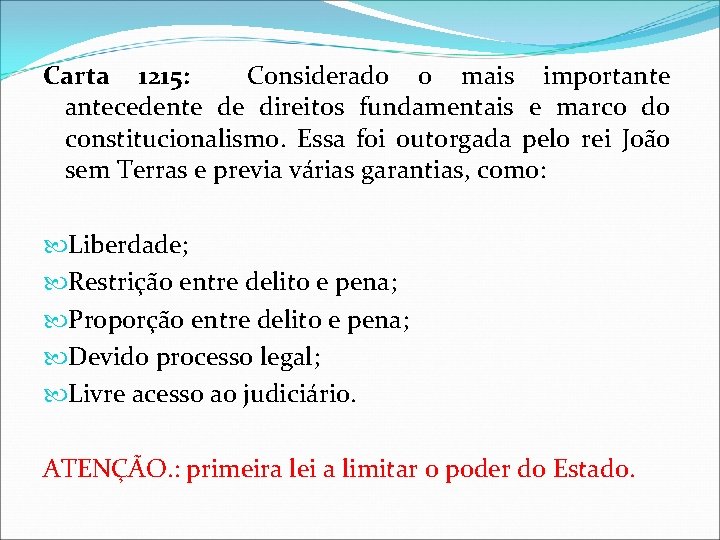 Carta 1215: Considerado o mais importantecedente de direitos fundamentais e marco do constitucionalismo. Essa Carta 1215: Considerado o mais importantecedente de direitos fundamentais e marco do constitucionalismo. Essa