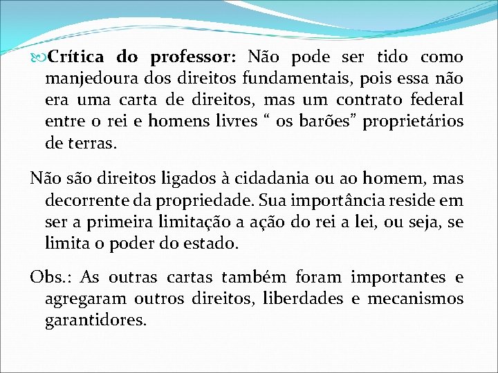 Crítica do professor: Não pode ser tido como manjedoura dos direitos fundamentais, pois Crítica do professor: Não pode ser tido como manjedoura dos direitos fundamentais, pois