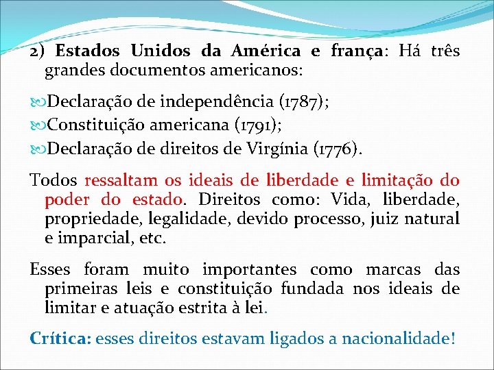2) Estados Unidos da América e frança: Há três grandes documentos americanos: Declaração de 2) Estados Unidos da América e frança: Há três grandes documentos americanos: Declaração de
