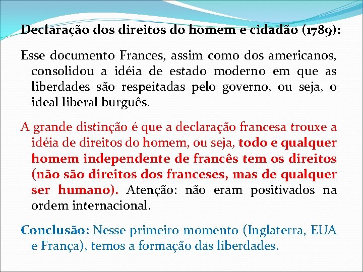 Declaração dos direitos do homem e cidadão (1789): Esse documento Frances, assim como dos Declaração dos direitos do homem e cidadão (1789): Esse documento Frances, assim como dos