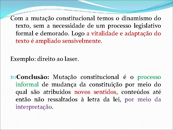 Com a mutação constitucional temos o dinamismo do texto, sem a necessidade de um Com a mutação constitucional temos o dinamismo do texto, sem a necessidade de um