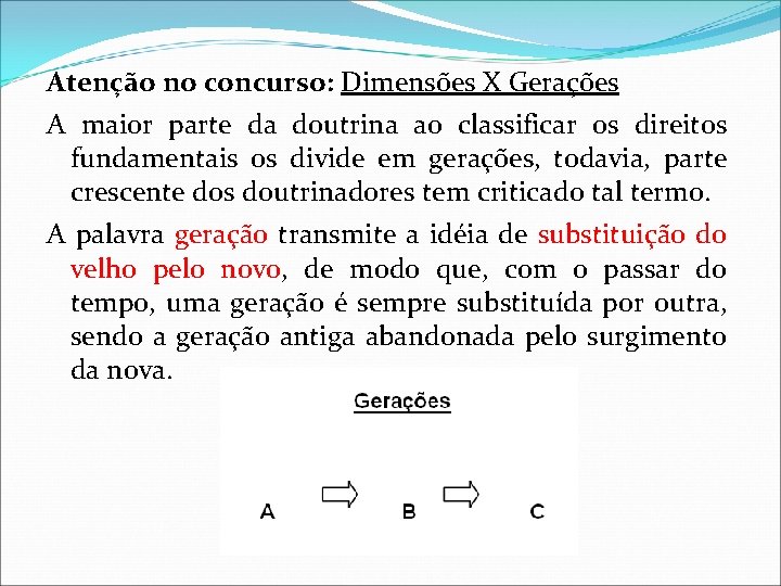 Atenção no concurso: Dimensões X Gerações A maior parte da doutrina ao classificar os Atenção no concurso: Dimensões X Gerações A maior parte da doutrina ao classificar os