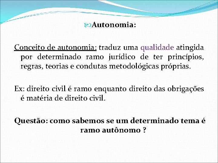 Autonomia: Conceito de autonomia: traduz uma qualidade atingida por determinado ramo jurídico de Autonomia: Conceito de autonomia: traduz uma qualidade atingida por determinado ramo jurídico de
