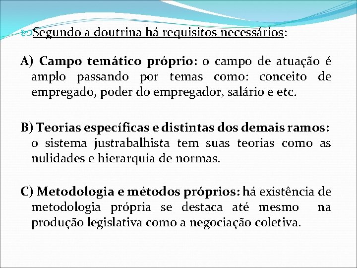Segundo a doutrina há requisitos necessários: A) Campo temático próprio: o campo de Segundo a doutrina há requisitos necessários: A) Campo temático próprio: o campo de