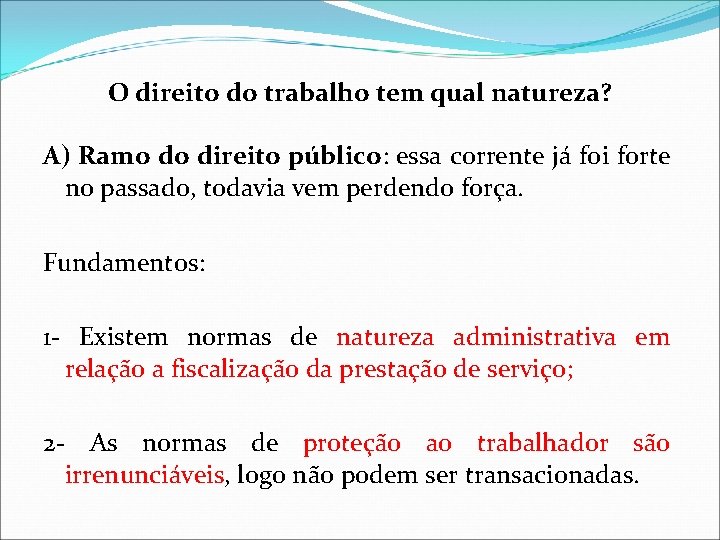 O direito do trabalho tem qual natureza? A) Ramo do direito público: essa corrente O direito do trabalho tem qual natureza? A) Ramo do direito público: essa corrente