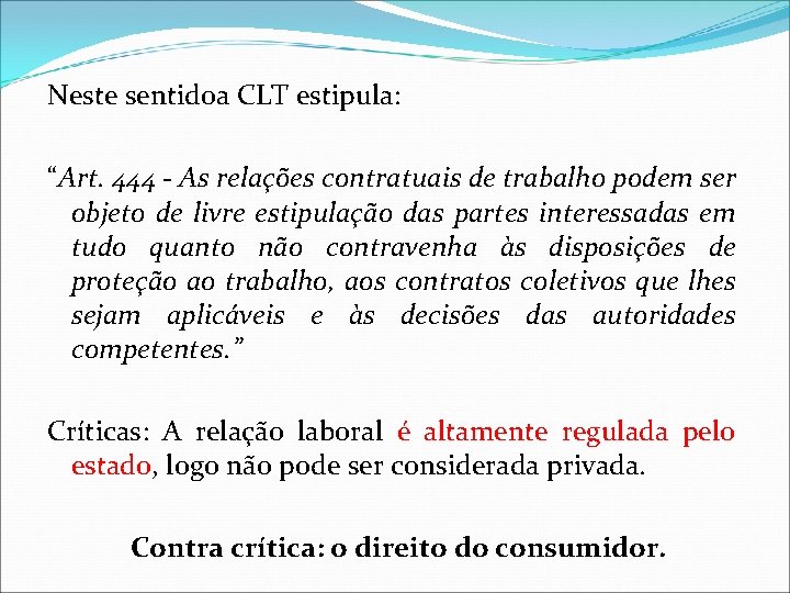 Neste sentidoa CLT estipula: “Art. 444 - As relações contratuais de trabalho podem ser Neste sentidoa CLT estipula: “Art. 444 - As relações contratuais de trabalho podem ser