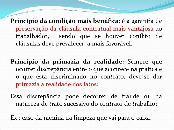 Princípio da condição mais benéfica: é a garantia de preservação da cláusula contratual mais Princípio da condição mais benéfica: é a garantia de preservação da cláusula contratual mais