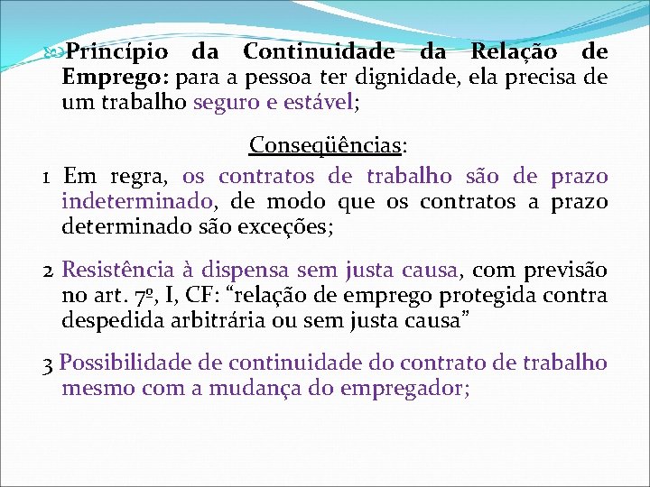 Princípio da Continuidade da Relação de Emprego: para a pessoa ter dignidade, ela Princípio da Continuidade da Relação de Emprego: para a pessoa ter dignidade, ela