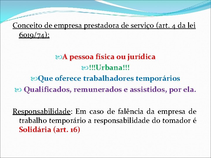 Conceito de empresa prestadora de serviço (art. 4 da lei 6019/74): A pessoa física Conceito de empresa prestadora de serviço (art. 4 da lei 6019/74): A pessoa física