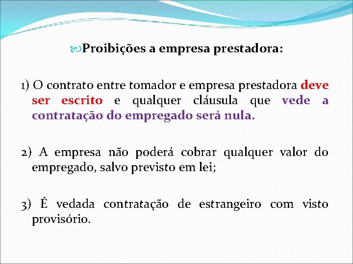 Proibições a empresa prestadora: 1) O contrato entre tomador e empresa prestadora deve Proibições a empresa prestadora: 1) O contrato entre tomador e empresa prestadora deve