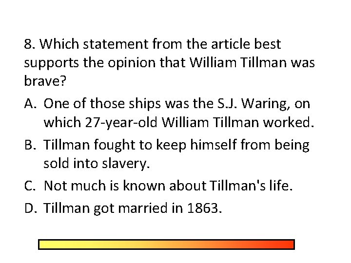 8. Which statement from the article best supports the opinion that William Tillman was