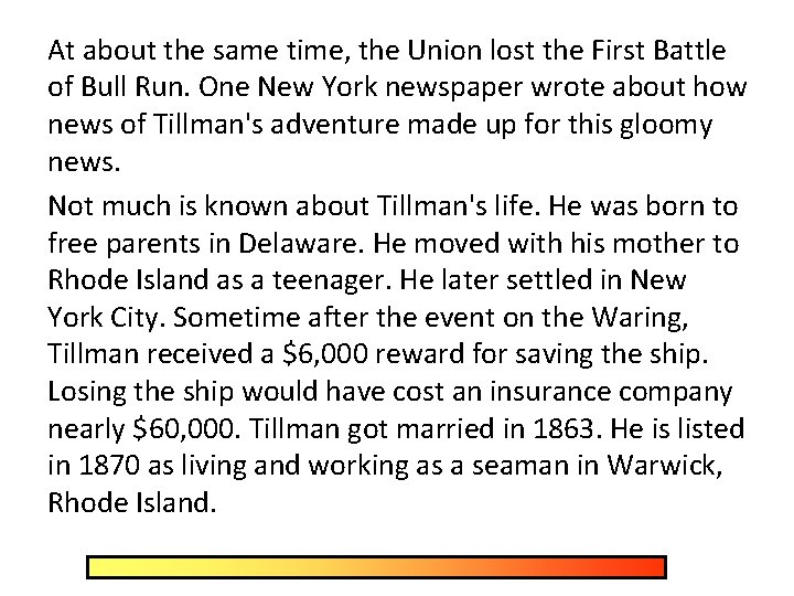 At about the same time, the Union lost the First Battle of Bull Run.