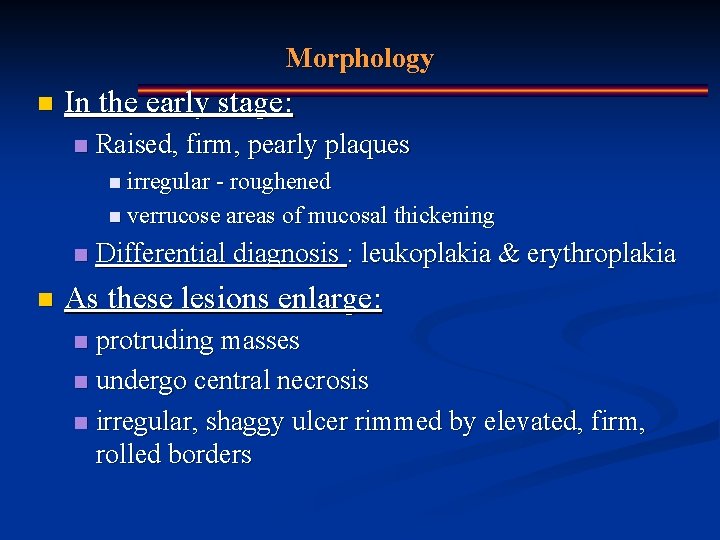 Morphology n In the early stage: n Raised, firm, pearly plaques n irregular -