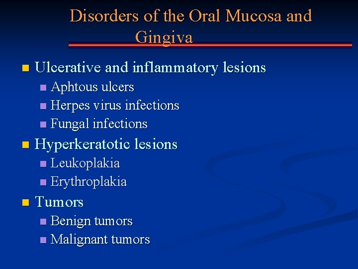 Disorders of the Oral Mucosa and Gingiva n Ulcerative and inflammatory lesions Aphtous ulcers