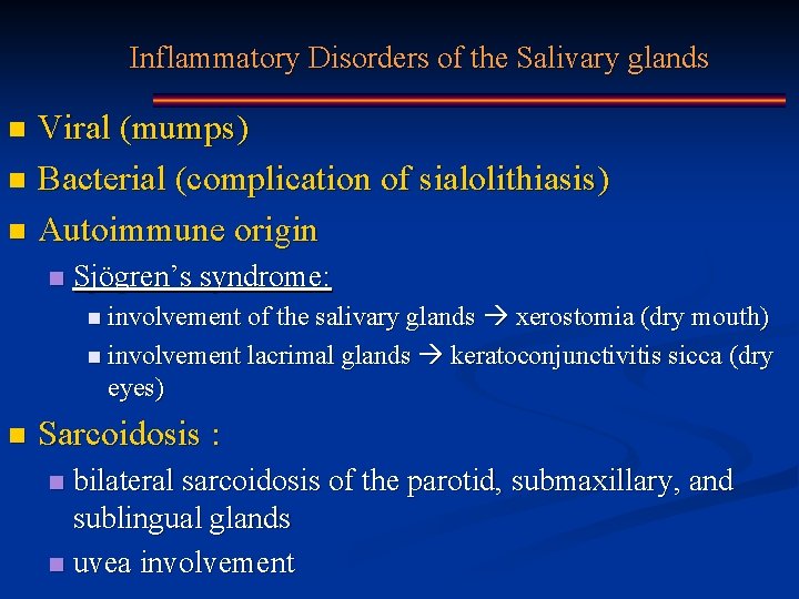Inflammatory Disorders of the Salivary glands Viral (mumps) n Bacterial (complication of sialolithiasis) n