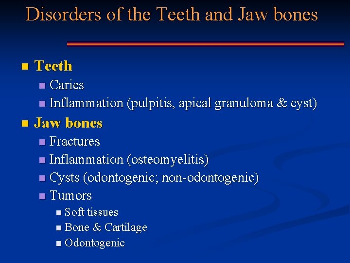Disorders of the Teeth and Jaw bones n Teeth Caries n Inflammation (pulpitis, apical
