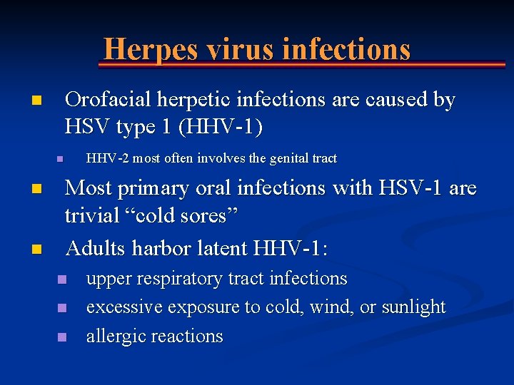 Herpes virus infections Orofacial herpetic infections are caused by HSV type 1 (HHV-1) n