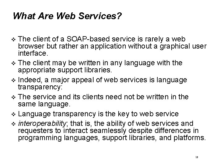 What Are Web Services? The client of a SOAP-based service is rarely a web