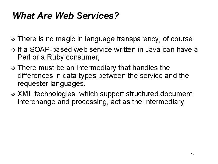 What Are Web Services? There is no magic in language transparency, of course. If