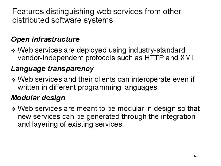 Features distinguishing web services from other distributed software systems Open infrastructure Web services are
