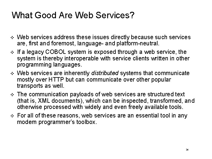 What Good Are Web Services? Web services address these issues directly because such services