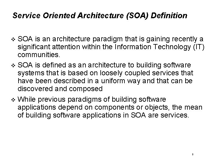 Service Oriented Architecture (SOA) Definition SOA is an architecture paradigm that is gaining recently