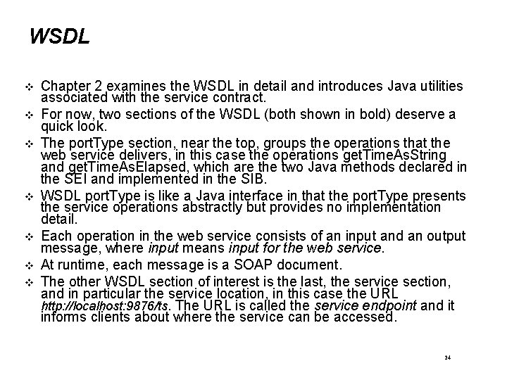WSDL Chapter 2 examines the WSDL in detail and introduces Java utilities associated with