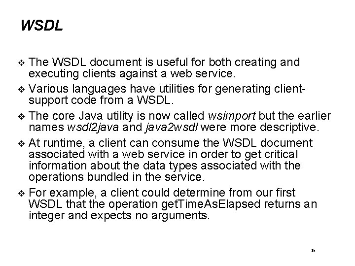 WSDL The WSDL document is useful for both creating and executing clients against a