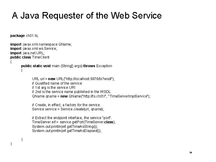 A Java Requester of the Web Service package ch 01. ts; import javax. xml.