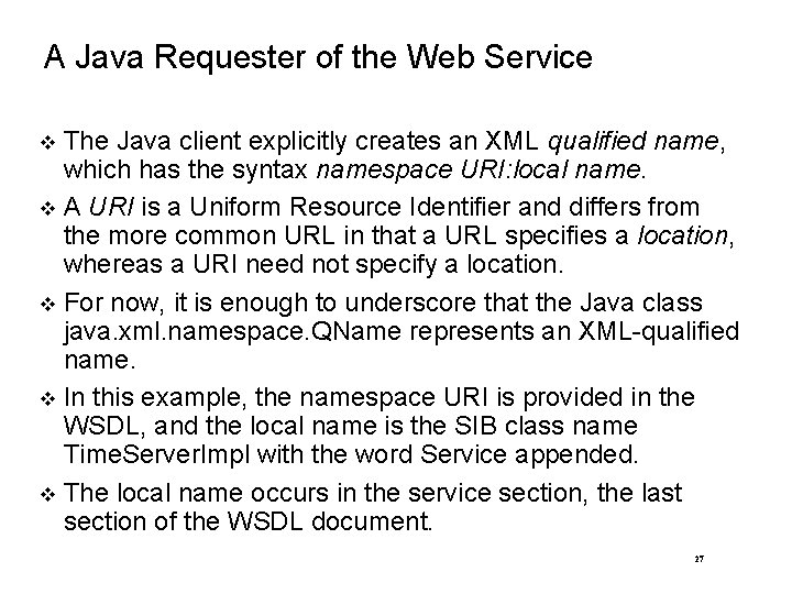 A Java Requester of the Web Service The Java client explicitly creates an XML