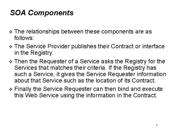 SOA Components The relationships between these components are as follows: The Service Provider publishes