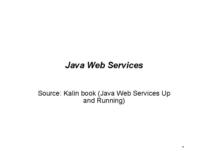 Java Web Services Source: Kalin book (Java Web Services Up and Running) 6 