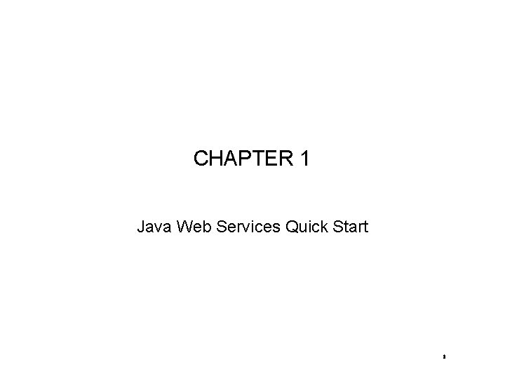 CHAPTER 1 Java Web Services Quick Start 8 