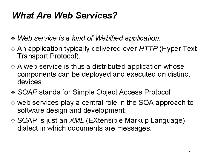 What Are Web Services? Web service is a kind of Webified application. An application