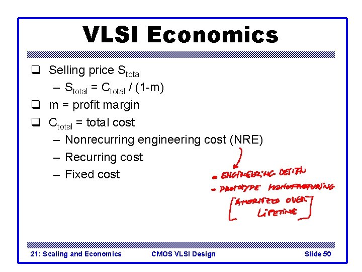 VLSI Economics q Selling price Stotal – Stotal = Ctotal / (1 -m) q VLSI Economics q Selling price Stotal – Stotal = Ctotal / (1 -m) q