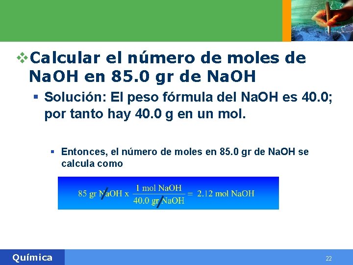v. Calcular el número de moles de Na. OH en 85. 0 gr de v. Calcular el número de moles de Na. OH en 85. 0 gr de