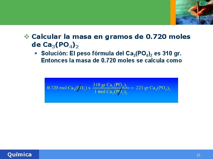v Calcular la masa en gramos de 0. 720 moles de Ca 3(PO 4)2 v Calcular la masa en gramos de 0. 720 moles de Ca 3(PO 4)2