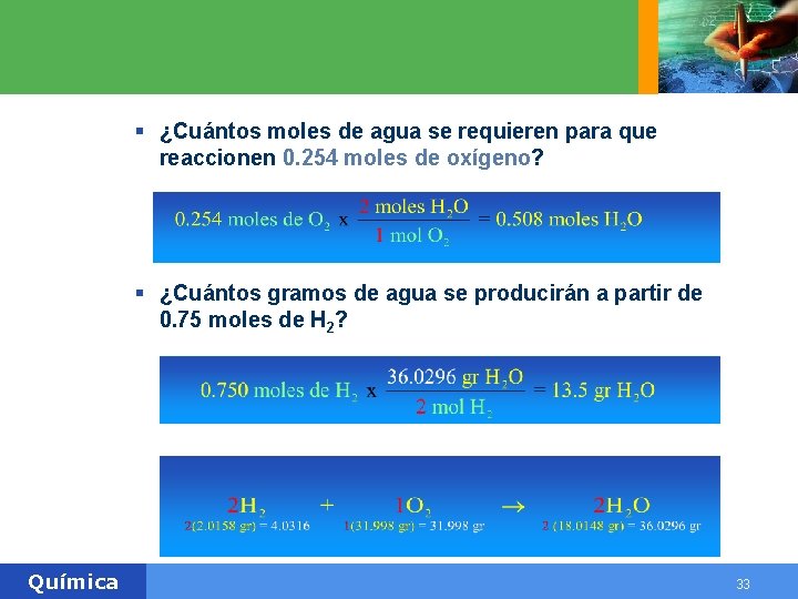 § ¿Cuántos moles de agua se requieren para que reaccionen 0. 254 moles de § ¿Cuántos moles de agua se requieren para que reaccionen 0. 254 moles de