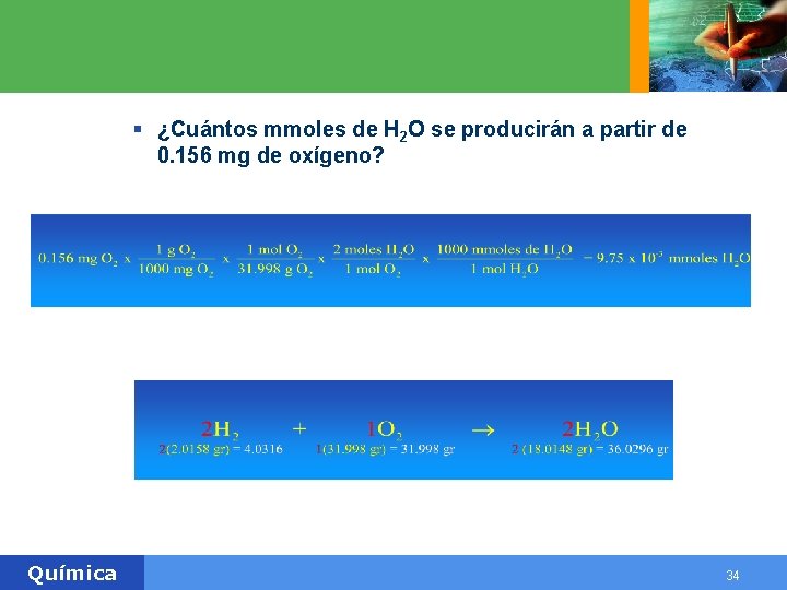 § ¿Cuántos mmoles de H 2 O se producirán a partir de 0. 156 § ¿Cuántos mmoles de H 2 O se producirán a partir de 0. 156