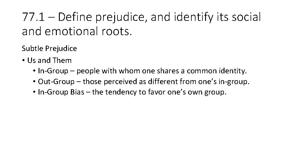 77. 1 – Define prejudice, and identify its social and emotional roots. Subtle Prejudice