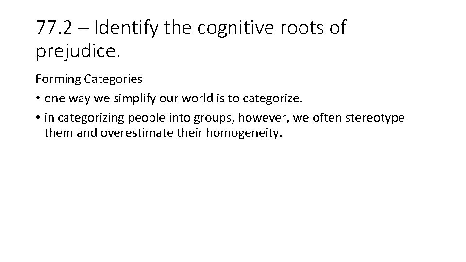 77. 2 – Identify the cognitive roots of prejudice. Forming Categories • one way