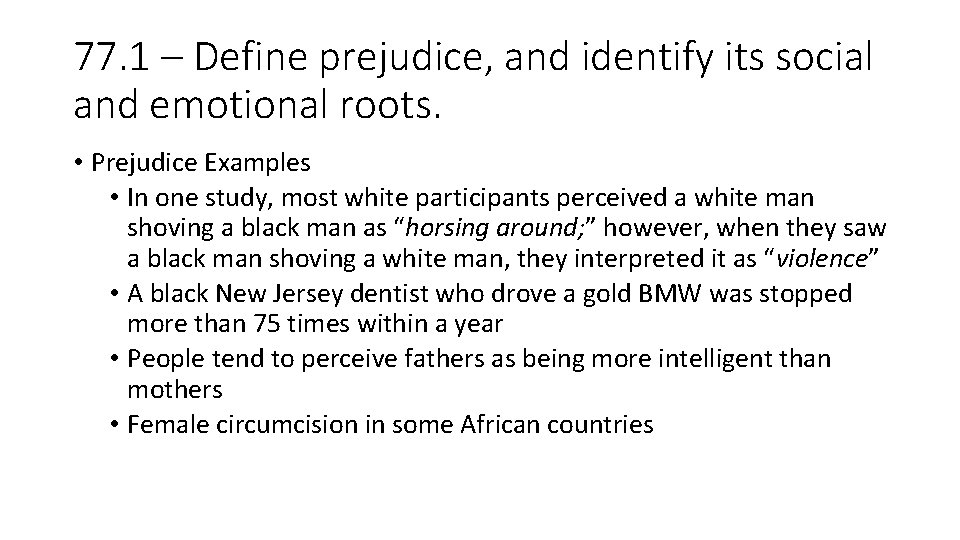 77. 1 – Define prejudice, and identify its social and emotional roots. • Prejudice