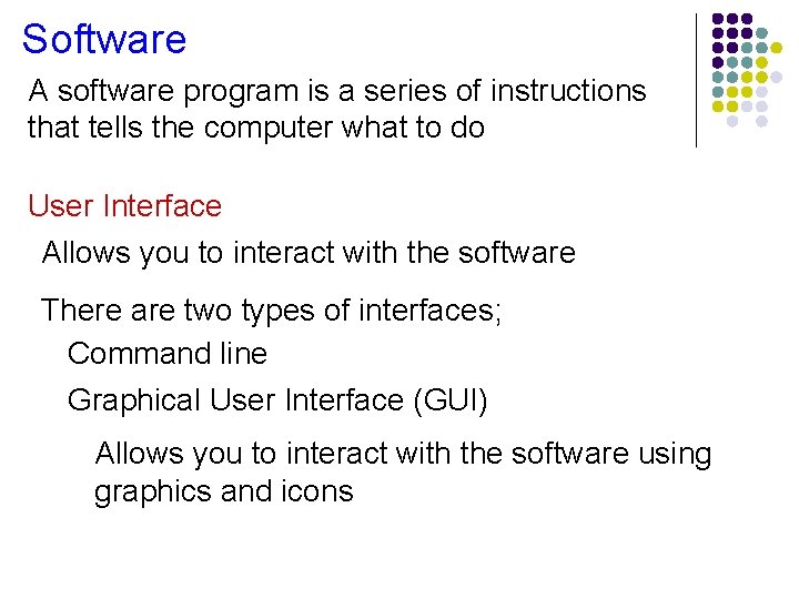 Software A software program is a series of instructions that tells the computer what