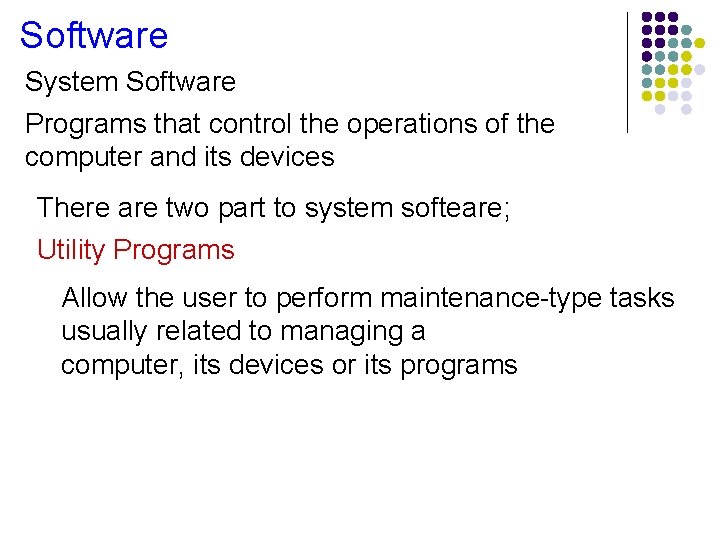 Software System Software Programs that control the operations of the computer and its devices