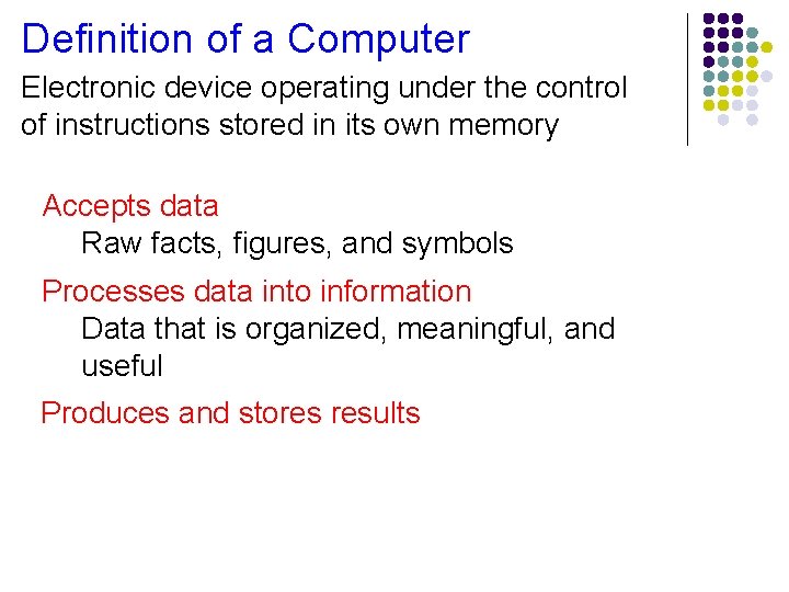 Definition of a Computer Electronic device operating under the control of instructions stored in